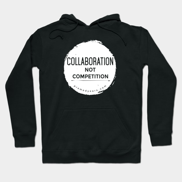 Collaboration, Not Competition Hoodie by Medical School Headquarters